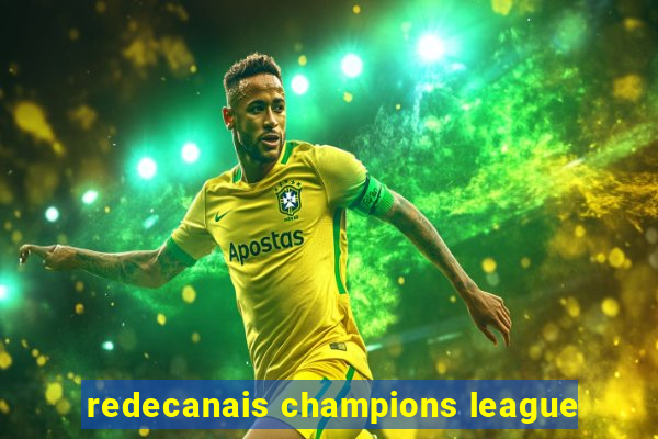 redecanais champions league